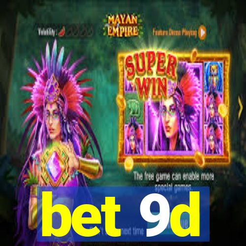 bet 9d